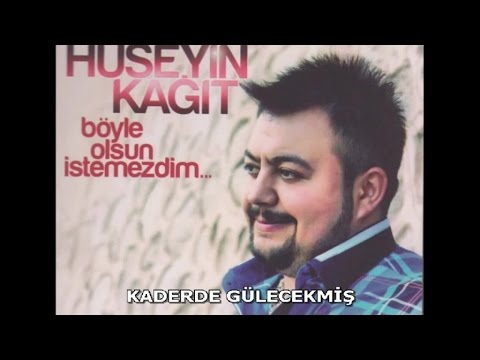 HÜSEYİN KAĞIT - KADERDE GÜLECEKMİŞ