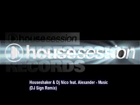 Houseshaker & Dj Nico feat. Alexander - Music (DJ Sign Remix)