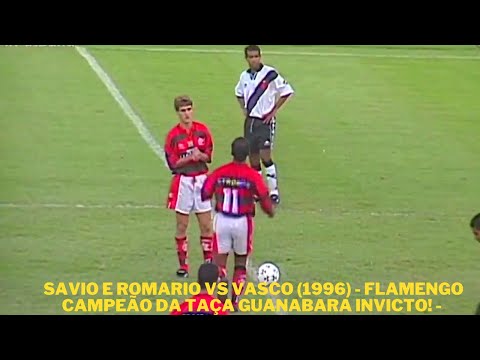 Savio e Romario vs Vasco 1996   Flamengo campeão da Taça Guanabara invicto!