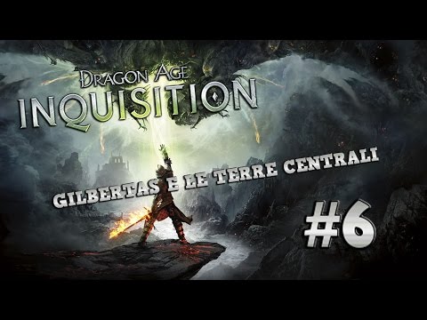 DRAGON AGE INQUISITION ITA - #6 GILBERTAS E LE TERRE CENTRALI [GAMEPLAYITA]