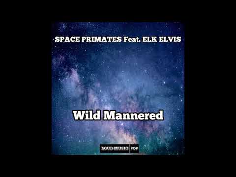 Space Primates Feat. Elk Elvis - Wild Mannered (Official Audio)