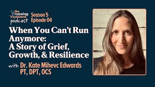 s5e04 When You Can’t Run Anymore: A Story of Grief, & Resilience | The Running Explained Podcast