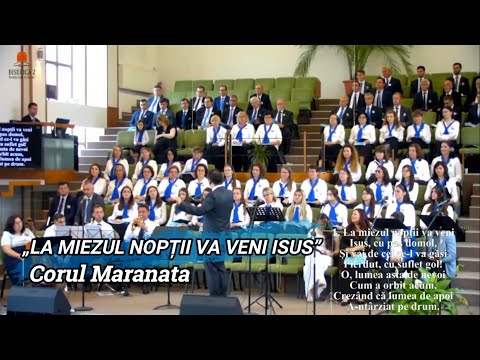 „LA MIEZUL NOPȚII VA VENI ISUS CU PAS DOMOL” - CORUL MARANATA