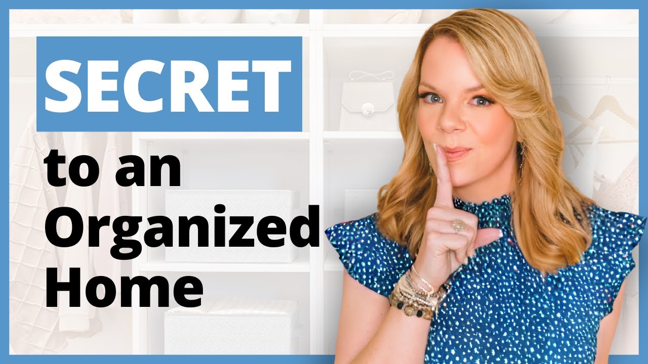 The Real SECRET to an Organized Home