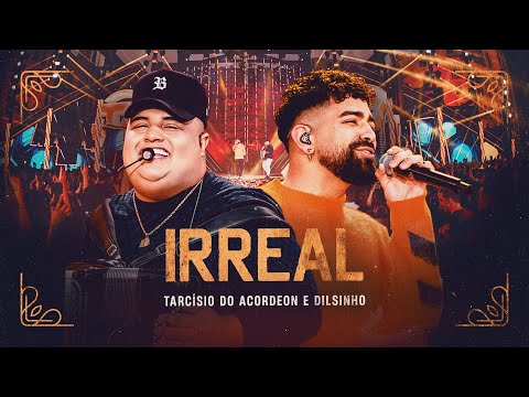 IRREAL - Tarcísio do Acordeon e Dilsinho (DVD Nossa História)