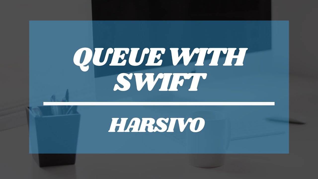 Queue Implementation with Swift