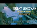 Great Jehovah  - Travis Greene - Guitar Cover