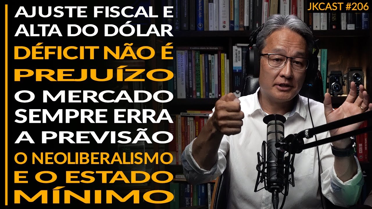 Alta do Dólar, Déficit é Prejuízo? Mercado/Previsões, Neoliberalismo/Estado Mínimo - JK Cast #206