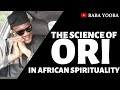 THE SCIENCE OF ORI | BABA YOOBA