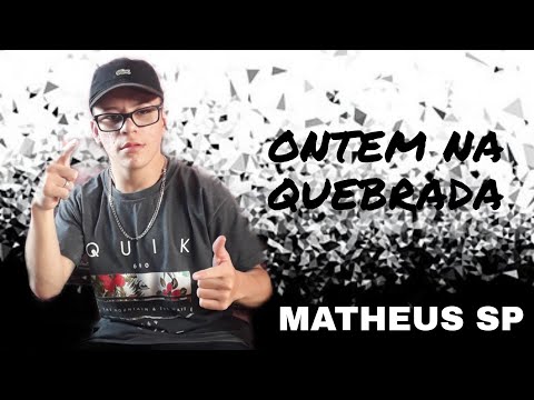 Mc MATHEUS SP - Ontem na quebrada