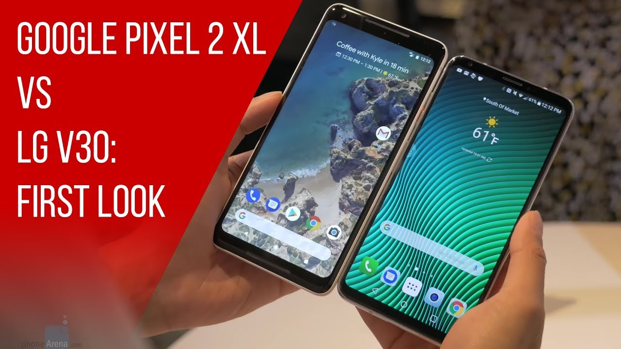 Google Pixel 2 XL vs LG V30 first look