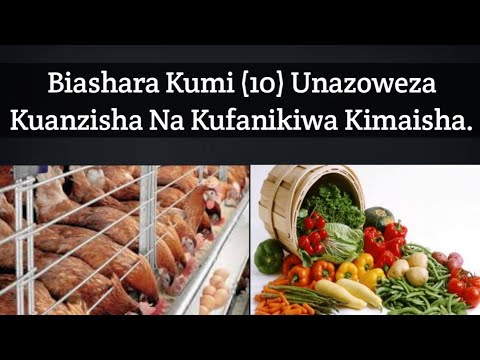 , title : 'Biashara (10) Unazoweza Kuanzisha Na Kufanikiwa Kimaisha.'