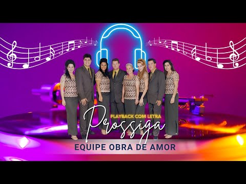 Prossiga - Equipe Obra de Amor, Ninfa & Cálita - Playback Com Letra (MusicLETRA ® Oficial)