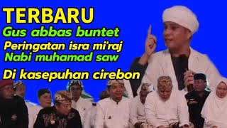 Download lagu TERBARU KH ABBAS BUNTET GUS ABAS: PERINGATAN ISRA MI'RAJ DI KASEPUHAN CIREBON mp3 Download lagu TERBARU KH ABBAS BUNTET GUS ABAS: PERINGATAN ISRA MI'RAJ DI KASEPUHAN CIREBON mp3