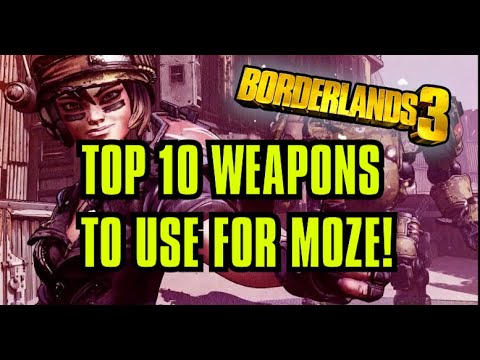 BORDERLANDS 3 - TOP 10 WEAPONS TO USE FOR MOZE!