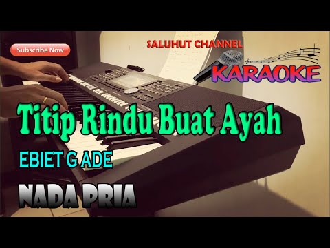 TITIP RINDU BUAT AYAH [KARAOKE] EBIET G ADE NADA PRIA G=DO