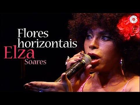 Elza Soares | Flores Horizontais (Beba-Me Ao Vivo)