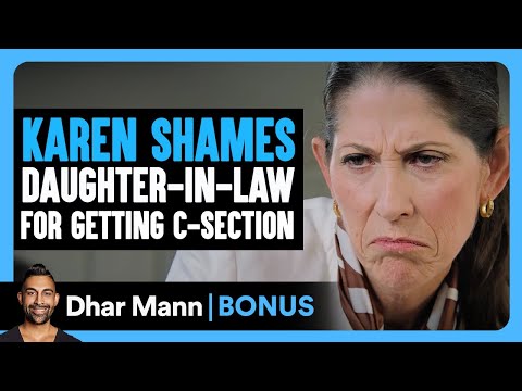 KAREN SHAMES Daughter-In-Law For Getting C-SECTION | Dhar Mann Bonus!