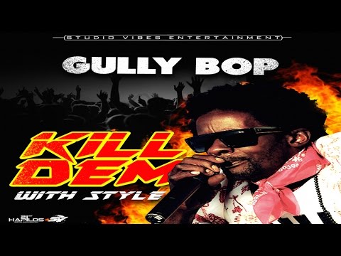 Gully Bop - Kill Them With Style "Raw" (Pandora Riddim)