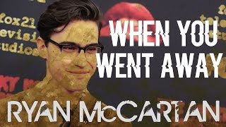 Ryan McCartan - When You Went Away (Lyrics)