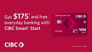 Get $175* and pay no monthly fees with CIBC Smart® Start