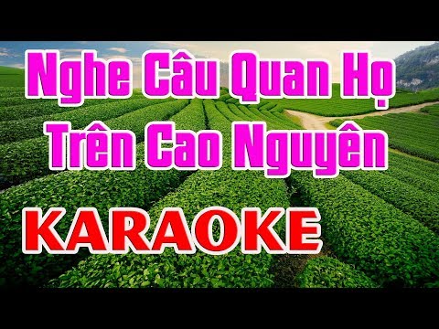 Nghe Câu Quan Họ Trên Cao Nguyên || Karaoke - Nhạc Sống Thanh Ngân