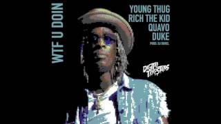 Young Thug  WTF You Doin  Feat  Quavo, Rich The Kid &amp; Duke WSHH Exclusive   Official Audio