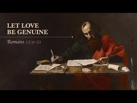 Chase Jacobs, "Let Love Be Genuine" - Romans 12:9-21