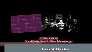 JOSEPH JOSEPH - Jazz503SERIES  - Grand4SteirerHuat ft. Diknu Schneeberger  LIVE ZWE Vienna