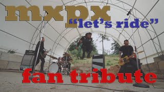 MxPx &quot;Let&#39;s Ride&quot; Fan Tribute