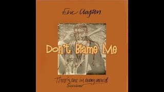 Eric Clapton - Don&#39;t Blame Me