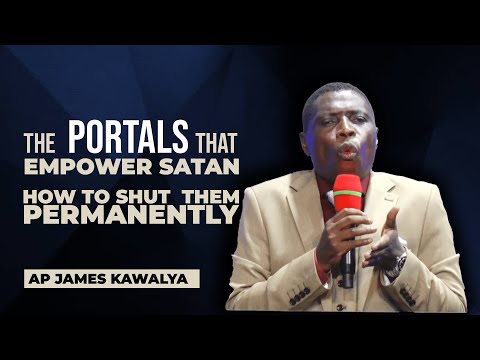 Closing evil portals and opening divine portals. BY AP.  JAMES KAWALYA