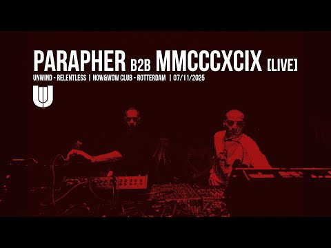 PARAPHER B2B MMCCCXCIX [LIVE] | UNWIND RELENTLESS | NOW&WOW