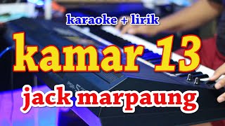 Download lagu KAMAR 13 [KARAOKE] JACK MARPAUNG mp3