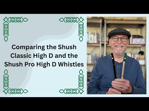 Comparing the Shush Classic High D and the Shush Pro High D Whistles