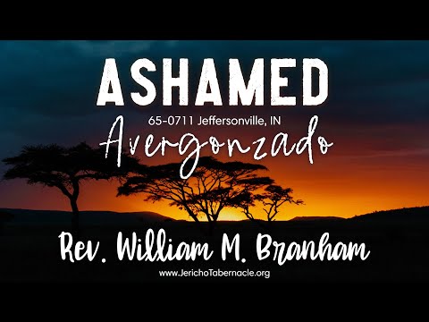 2022-1228 - 65-0711 Ashamed - Rev. William M. Branham