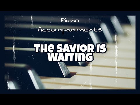 The Savior Is Waiting | Piano Accompaniment with Chords by Kezia