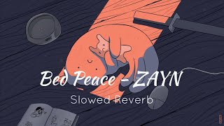 Bed Peace - ZAYN (Slowed + Reverb)