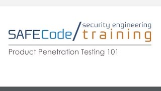 Product Penetration Testing 101 (SAFECode On Demand Training Course)