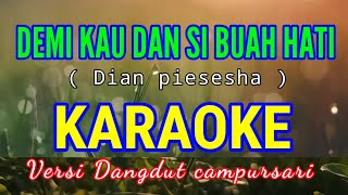 Download lagu DEMI KAU DAN SI BUAH HATI KARAOKE ( DIAN PIESESHA ) VERSI DANGDUT CAMPURSARI mp3 Download lagu DEMI KAU DAN SI BUAH HATI KARAOKE ( DIAN PIESESHA ) VERSI DANGDUT CAMPURSARI mp3