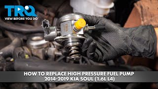 How to Replace High Pressure Fuel Pump 2014-2019 Kia Soul (1.6L L4)