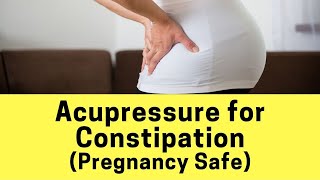 [Pregnancy Safe] Acupressure for Constipation