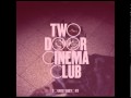 Two Door Cinema Club - 'Cigarettes in the Theatre ...