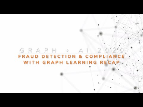 Graph + AI 2020 Recap -  Fraud Detection & Compliance with Graph Learning