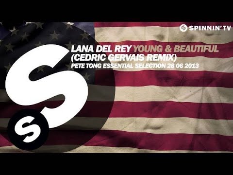 Lana Del Rey & Cedric Gervais - Young & Beautiful (Remix) - Pete Tong Rip