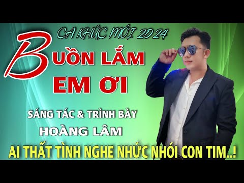 Buồn lắm em ơi - Hoàng Lâm