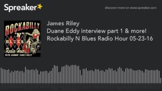 Duane Eddy interview part 1 & more! Rockabilly N Blues Radio Hour 05-23-16 (part 4 of 4, made with S