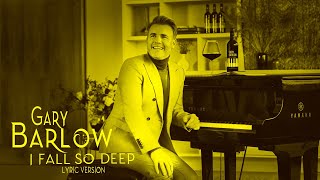 I FALL SO DEEP - GARY BARLOW (Lyric Version)