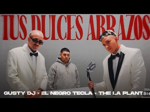 tus dulces abrazos - GUSTY DJ, el negro tecla, the la planta ( letra )