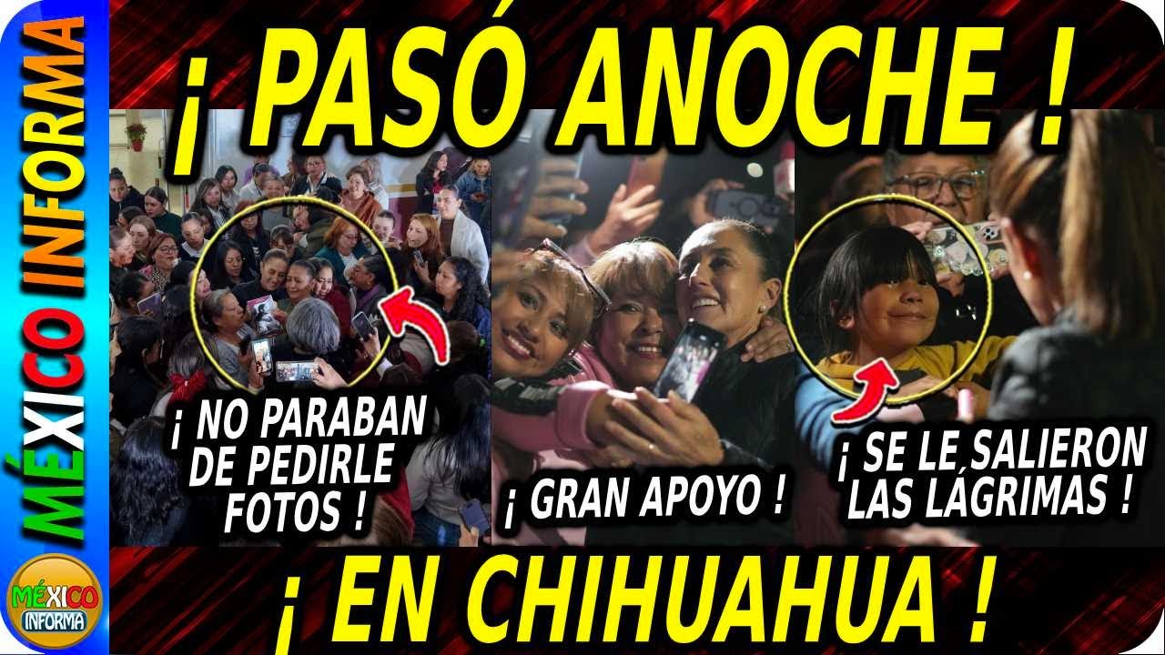 PASÓ ANOCHE EN CHIHUAHUA. PEQUEÑA LLORA AL VER A LA PRESIDENTA. MIRA LO QUE INAUGURÓ.